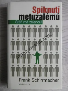 SPIKNUTÍ METUZALÉMŮ, STÁŘÍ MA ZELENOU, FRANK SCHIRRMACHER, **an