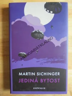 JEDINÁ BYTOST, MARTIN SICHINGER,**an