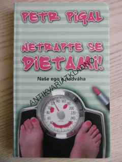 NETRAPTE SE DIETAMI!, NAŠE EGO A NADVÁHA, PETR PIGAL