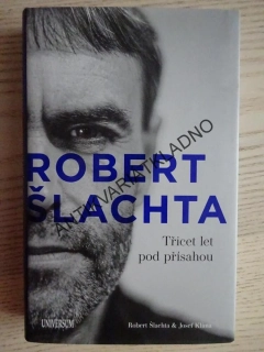 TŘICET LET POD PŘÍSAHOU, ROBERT ŠLACHTA, **an
