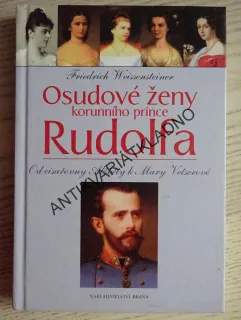 OSUDOVÉ ŽENY KORUNNÍHO PRINCE RUDOLFA, FRIEDRICH WEISSENSTEINER, **an