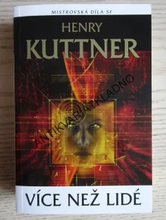 VÍCE NEŽ LIDÉ, HENRY KUTTNER, **an