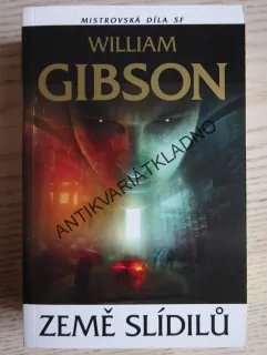 ZEMĚ SLÍDILŮ, WILLIAM GIBSON, **an
