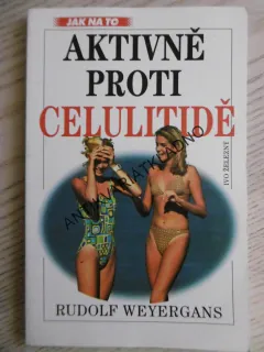 AKTIVNĚ PROTI CELULITIDĚ, RUDOLF WEYERGANS, **an