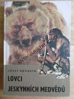 LOVCI JESKYNNÍCH MEDVĚDŮ, JOSEF AUGUSTA, ZDENĚK BURIAN, **an