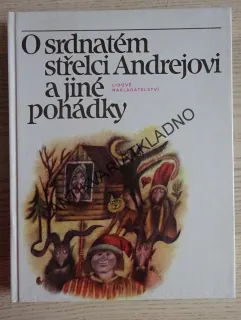 O SRDNATÉM STŘELCI ANDREJOVI A JINÉ POHÁDKY, **an