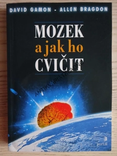 MOZEK A JAK HO CVIČIT, DAVID GAMON, ALLEN BRAGDON, **an