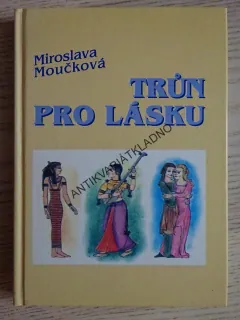 TRŮN PRO LÁSKU, MIROSLAVA MOUČKOVÁ - AUTOGRAM, **an