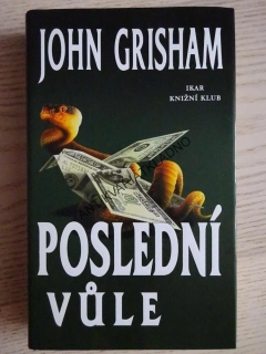 POSLEDNÍ VŮLE, JOHN GRISHAM, **an