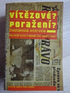 VITĚZOVÉ? PORAŽENÍ?, ŽIVOTOPISNÁ INTERVIEW, POLITICKÉ ELITY V OBDOBÍ TZV. NORMALIZACE, MIROSLAV VANĚK, PAVEL URBÁŠEK, **an