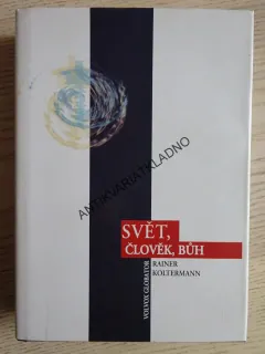 SVĚT, ČLOVĚK, BŮH, RAINER KOLTERMANN, **an
