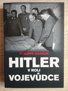 HITLER V ROLI VOJEVŮDCE, PHILIPPE MASSON, **an