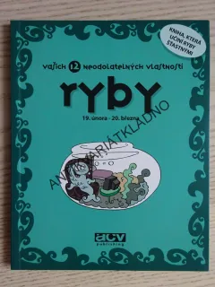 RYBY, VAŠICH 12 NEODOLATELNÝCH VLASTNOSTÍ,  **an 