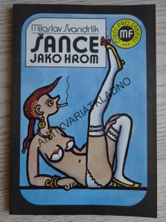 ŠANCE JAKO HROM, MILOSLAV ŠVANDRLÍK, NEPRAKTA, **an