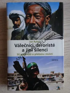 VÁLEČNÍCI, TERORISTÉ A JINÍ ŠÍLENCI, JAN RYBÁŘ, **an
