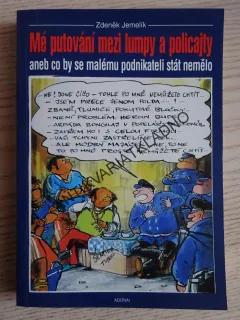 MÉ PUTOVÁNÍ MEZI LUMPY A POLICAJTY ANEB CO SE MALÉMU PODNIKATELI STÁT NEMĚLO, ZDENĚK JEMELÍK, **an