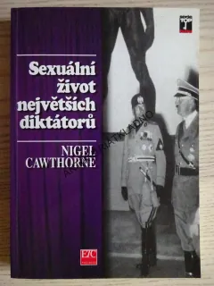 SEXUÁLNÍ ŽIVOT NEJVĚTŠÍCH DIKTÁTORŮ, NIGEL CAWTHORNE, **an