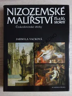 NIZOZEMSKÉ MALÍŘSTVÍ 15. A 16. STOLETÍ, JARMILA VACKOVÁ ,**an