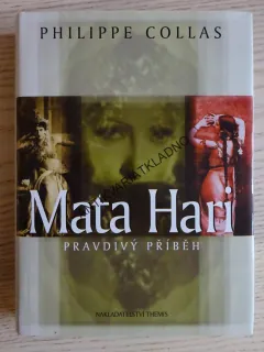 MATA HARI, PRAVDIVÝ PŘÍBĚH, PHILIPPE COLLAS, **an