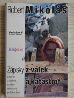ZÁPISKY Z VÁLEK A KATASTROF, ROBERT MIKOLÁŠ, **an