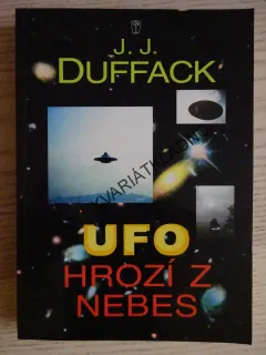 UFO HROZÍ Z NEBES, J. J. DUFFACK, **an