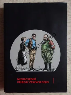 NEMILOSRDNÉ PŘÍBĚHY ČESKÝCH DĚJIN, KOLEKTIV AUTORŮ, **an