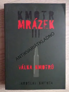 KMOTR MRÁZEK, 3., JAROSLAV KMENTA, VÁLKA KMOTRŮ, **an