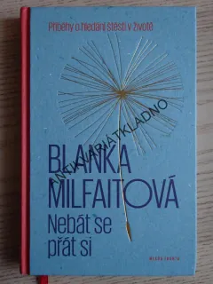 NEBÁT SE PŘÁT SI, BLANKA MILFAITOVÁ, **an