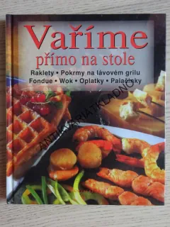 VAŘÍME PŘÍMO NA STOLE, BLANCHE VERGNE, **an