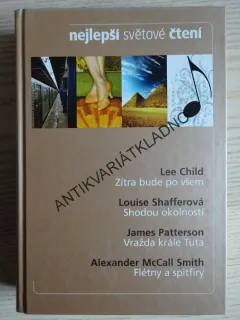 ZÍTRA BUDE PO VŠEM - CHILD, SHODOU OKOLNOSTÍ - SHAFFEROVÁ, VRAŽDA KRÁLE TUTA - PATTERSON, FLÉTNY A SPITFIRY - SMITH, **an
