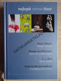 TŘINÁCT HODIN - MEYER, VÝLET DO PADESÁTÝCH - GRIFFITHSOVÁ, NENÍ ÚNIKU - BOX, Z KOLÉBKY DO HROBU - MACDONALDOVÁ, **an