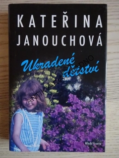 UKRADENÉ DĚTSTVÍ, KATEŘINA JANOUCHOVÁ, **an