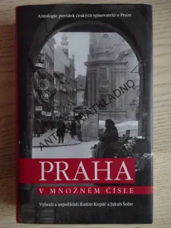 PRAHA V MNOŽNÉM ČÍSLE, RADIM KOPÁČ, JAKUB ŠOFAR, **an