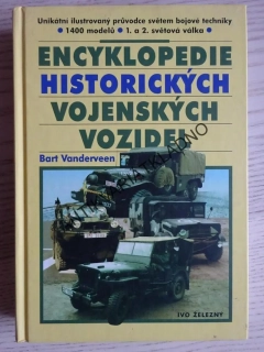 ENCYKLOPEDIE HISTORICKÝCH VOJENSKÝCH VOZIDEL, BART VANDERVEEN, **an