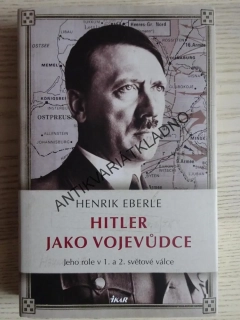 HITLER JAKO VOJEVŮDCE, HENRIK EBERLE, **an