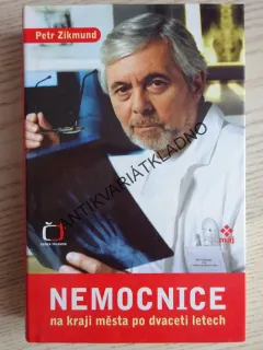 NEMOCNICE NA KRAJI MĚSTA PO DVACETI LETECH, PETR ZIKMUND, **an