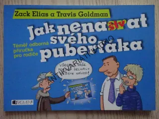 JAK NENAŠTVAT SVÉHO PUBERŤÁKA, ZACK ELIAS A TRAVIS GOLDMAN, **an