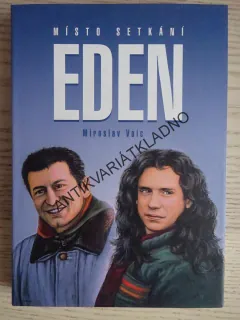 MÍSTO SETKÁNÍ EDEN, MIROSLAV VAIC, **an
