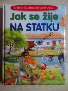 JAK SE ŽIJE NA STATKU, DĚTSKÝ ILUSTROVANÝ PRŮVODCE, **an