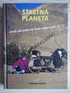 ŠŤASTNÁ PLANETA ANEB JAK JSEM NA KOLE OBJEL SVĚT, DÍL 2., VÍTĚZSLAV DOSTÁL, **an
