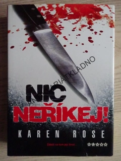 NIC NEŘÍKEJ! KAREN ROSE, **an