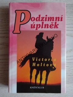 PODZIMNÍ ÚPLNĚK, VICTORIA HOLTOVÁ, **an
