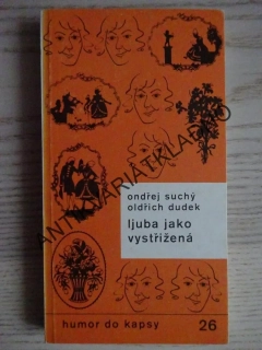 LJUBA JAKO VYSTŘIŽENÁ, ONDŘEJ SUCHÝ, OLDŘICH DUDEK, **an