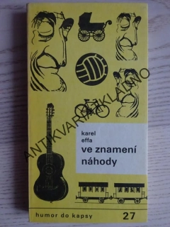 VE ZNAMENÍ NÁHODY, KAREL EFFA, **an