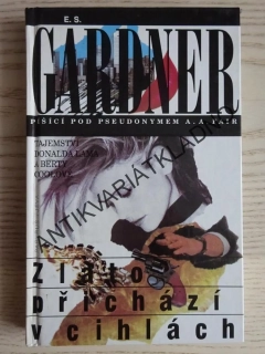 ZLATO PŘICHÁZÍ V CIHLÁCH, ERLE STANLEY GARDNER, **an