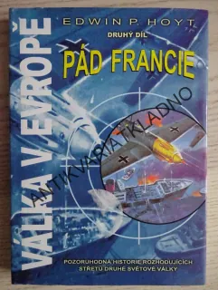 VÁLKA V EVROPĚ, PÁD FRANCIE, EDWIN P. HOYT, 2. DÍL, **an