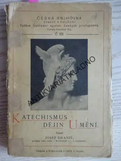 KATECHISMUS DĚJIN UMĚNÍ, JOSEF BRANIŠ, 1904
