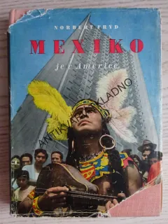 MEXIKO JE V AMERICE, NORBERT FRÝD, **an