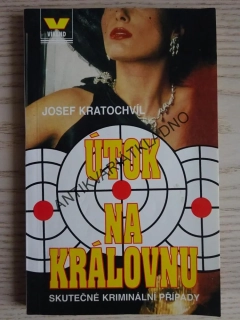 ÚTOK NA KRÁLOVNU, JOSEF KRATOCHVÍL, **an