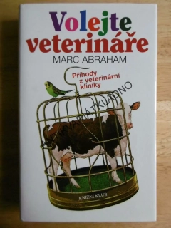 VOLEJTE VETERINÁŘE, PŘÍHODY Z VETERINÁRNÍ KLINIKY, MARC ABRAHAM, **an